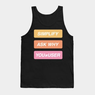 Simplify ask why you are not the user Tank Top